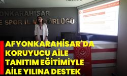 Afyonkarahisar'da Koruyucu Aile Tanıtım Eğitimiyle Aile Yılına Destek