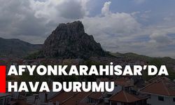 Afyonkarahisar’da hava durumu