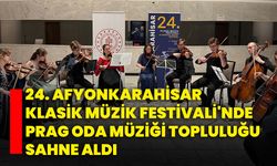 24. Afyonkarahisar Klasik Müzik Festivali'nde Prag oda müziği topluluğu sahne aldı