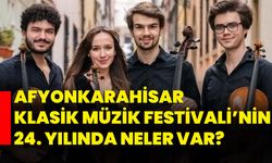 Afyonkarahisar Klasik Müzik Festivali’nin 24. yılında neler var?