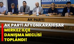 AK Parti Afyonkarahisar Merkez İlçe Danışma Meclisi Toplandı!