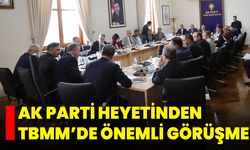 Ak Parti Heyetinden TBMM’de Önemli Görüşme