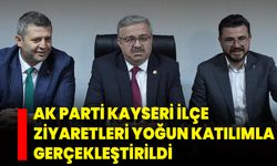 AK Parti Kayseri İlçe Ziyaretleri Yoğun Katılımla Gerçekleştirildi