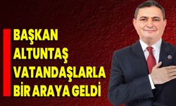 Başkan Altuntaş Vatandaşlarla Bir Araya Geldi