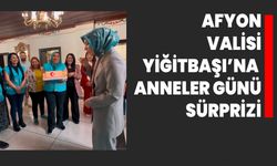 Afyonkarahisar Valisi Yiğitbaşı’na Anneler Günü Sürprizi