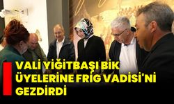 Vali Yiğitbaşı BİK üyelerine Frig Vadisi'ni gezdirdi