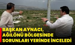 Başkan Aynacı, Ağılönü bölgesinde sorunları yerinde inceledi