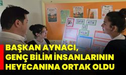 Başkan Aynacı, genç bilim insanlarının heyecanına ortak oldu