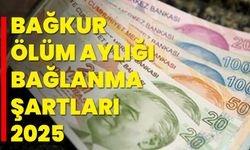 BAĞKUR Ölüm Aylığı Bağlanma Şartları 2025