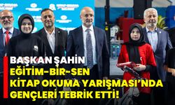 Başkan Şahin, Eğitim-Bir-Sen Kitap Okuma Yarışması’nda Gençleri Tebrik Etti!