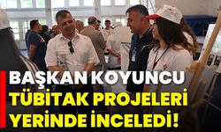 Başkan Koyuncu, TÜBİTAK Projeleri Yerinde İnceledi!
