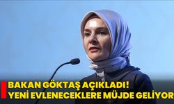 Bakan Göktaş Açıkladı! Yeni Evleneceklere Müjde Geliyor