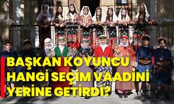 Başkan Koyuncu, Hangi Seçim Vaadini Yerine Getirdi?