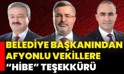 Belediye Başkanından Afyonlu Vekillere “Hibe” Teşekkürü