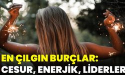 En Çılgın Burçlar: Cesur, Enerjik, Liderler