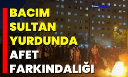Bacım Sultan Yurdunda Afet Farkındalığı