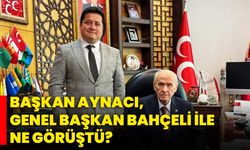 Başkan Aynacı, Genel Başkan Bahçeli ile ne görüştü?