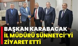 Başkan Karabacak, İl Müdürü Sünnetci’yi Ziyaret Etti