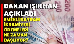 Bakan Işıkhan Açıkladı Emekli Bayram İkramiyesi Ödemeleri Ne Zaman Başlıyor?