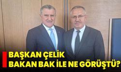 Başkan Çelik Bakan Bak İle Ne Görüştü?