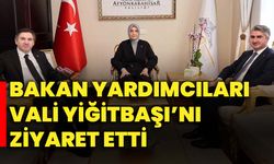 Bakan Yardımcıları Vali Yiğitbaşı’nı ziyaret etti