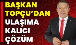 Başkan Topçu’dan Ulaşıma Kalıcı Çözüm