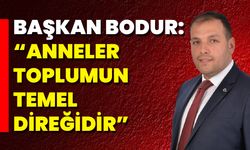 Başkan Bodur: “Anneler Toplumun Temel Direğidir”
