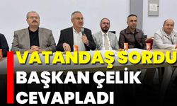 Vatandaş Sordu Başkan Çelik Cevapladı