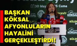 Başkan Köksal Afyonluların Hayalini Gerçekleştirdi!