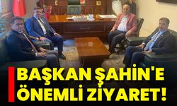 Başkan Şahin'e Önemli Ziyaret!