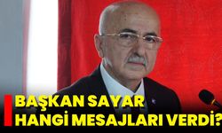 Başkan Sayar Hangi Mesajları Verdi?