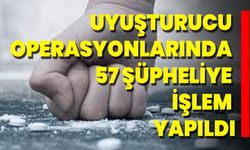 Uyuşturucu Operasyonlarında 57 Şüpheliye İşlem Yapıldı