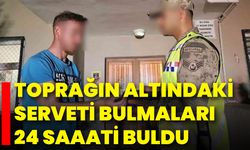 Toprağın Altındaki Serveti Bulmaları 24 Saaati Buldu