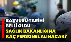 Başvuru Tarihi Belli Oldu, Sağlık Bakanlığına Kaç Personel Alınacak?