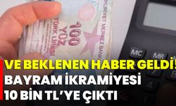 Ve Beklenen Haber Geldi! Bayram İkramiyesi 10 Bin TL’ye Çıktı