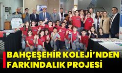 Bahçeşehir Koleji’nden Farkındalık Projesi