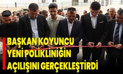 Başkan Koyuncu, Yeni Polikliniğin Açılışını Gerçekleştirdi