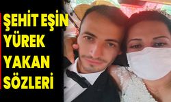 Şehit Eşin Yürek Yakan Sözleri