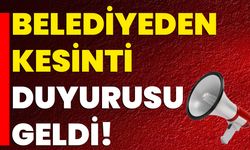 Belediyeden Kesinti Duyurusu Geldi!