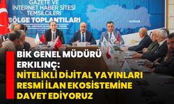 BİK Genel Müdürü Erkılınç: Nitelikli Dijital Yayınları Resmi İlan Ekosistemine Davet Ediyoruz