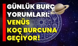 Günlük Burç Yorumları: Venüs Koç Burcuna Geçiyor!