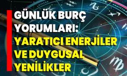 Günlük Burç Yorumları: Yaratıcı Enerjiler Ve Duygusal Yenilikler