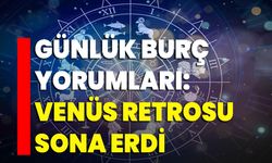 Günlük Burç Yorumları: Venüs Retrosu Sona Erdi