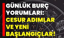 Günlük Burç Yorumları: Cesur Adımlar Ve Yeni Başlangıçlar!