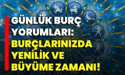 Günlük Burç Yorumları: Burçlarınızda Yenilik Ve Büyüme Zamanı!