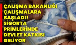 Çalışma Bakanlığı çalışmalara başladı! Sigorta primlerinde devlet katkısı geliyor