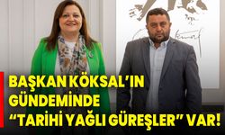 Başkan Köksal’ın Gündeminde “Tarihi Yağlı Güreşler” Var!