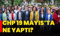 CHP 19 Mayıs’ta ne yaptı?