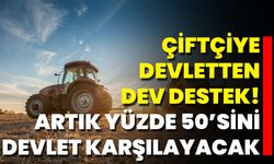 Çiftçiye Devletten Dev Destek! Artık Yüzde 50’sini Devlet Karşılayacak