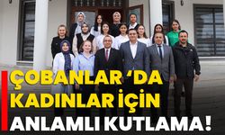 Çobanlar ‘da Kadınlar İçin Anlamlı Kutlama!